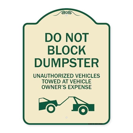 Signmission Do Not Block Dumpster Unauthorized Vehicles Towed Owner Expense Alum, 18" L, 24" H, TG-1824-24163 A-DES-TG-1824-24163